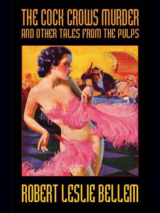 Title details for The Cock Crows Murder and Other Tales from the Pulps by Robert Leslie Bellem - Available